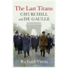 The Last Titans: Churchill and de Gaulle