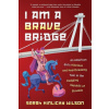 I Am a Brave Bridge