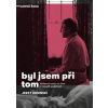 Byl jsem při tom