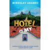 Hotel a MY Postřehy hoteliéra aneb Jak se totální amatéři vystavili nejtvrdší realitě - Adamec Miroslav