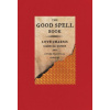 The Good Spell Book: Love Charms, Magical Cures, and Other Practical Sorcery