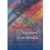Nutnost a svoboda - Steiner Rudolf