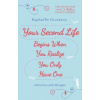 Your Second Life Begins When You Realize You Only Have One