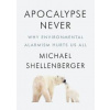 Apocalypse Never - Michael Shellenberger, HarperCollins Publishers Inc