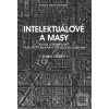 Intelektuálové a masy -… (John Carey)
