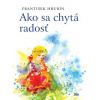 Ako sa chytá radosť - František Hrubín