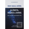 Ženy okolo Ježiša: Alžbe… (Zuzana Vaľovská)