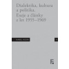 Karel Kosík Dialektika kultura a politika Eseje a články z let 1955 1969 - Mervart Jan ed