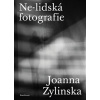 Ne-lidská fotografie - Zylinska Joanna