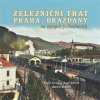 Železniční trať Praha-Drážďany na starých pohlednicích - Karel Černý, Josef Kárník, Martin Navrátil