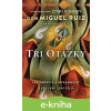 E-kniha Tři otázky - Don Miguel Ruiz, Barbara Emrys