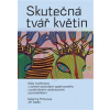 Skutečná tvář květin | Sádlo Jiří