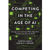 Competing in the Age of AI - Marco Iansiti, Karim R. Lakhani
