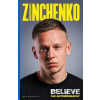 Believe : The Autobiography - Oleksandr Zinchenko