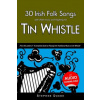 30 Irish Folk Songs with Sheet Music and Fingering for Tin Whistle
