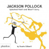 Jackson Pollock Splashed Paint And Wasn't Sorry.