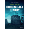 Hrob mojej sestry - Robert Dugoni