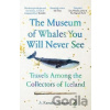 The Museum of Whales You Will Never See - A. Kendra Greene