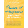 Primer of Happiness 3. Adults to kids, kids to the world