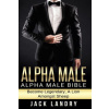 Alpha Male: Alpha Male Bible: Become Legendary, A Lion Amongst Sheep