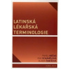 Latinská lékařská terminologie - Klára Čebišová, Pavel Nečas, Eva Schánělová