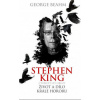 Stephen King - Čtyřicet let hrůzy - Život a dílo krále hororu - Beahm George
