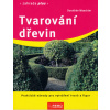 Tvarování dřevin - Zahrada plus - 2. vydání