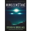 Mimozemšťané - Steven M. Greer, MD