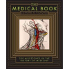 The Medical Book: 250 Milestones in the History of Medicine
