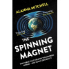 The Spinning Magnet - Mitchell, Alanna