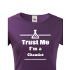 Dámské tričko pro chemiky Trust me, I´m a chemist, Barva Fialová, Velikost XL Bezvatriko.cz 208032