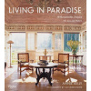 Living in Paradise: At Home in the Tropics: Bali, Java, Thailand (Kelly Annie)