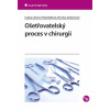 Ošetřovatelský proces v chirurgii - Ľubica Libová Hilda Balková Monika Jankechová