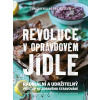 Revoluce v opravdovém jídle Radikální a udržitelný přístup ke zdravému stravování