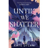 Until We Shatter ()