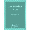 Jak se dělá film - Karel Čapek