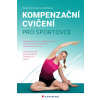 Kompenzační cvičení pro sportovce - Nechlebová Eva , Větrovská Renata