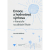 Emoce a hodnotová výchova v literatuře na základní škole - Veronika Mikšíková