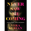 Never Saw Me Coming - Vera Kurian, Harvill Secker