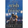 Wish You Were Mine - Tara Sivec