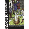 Jakub z Molay Soumrak templářů