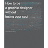 How to be a Graphic Designer...2nd edition (Adrian Shaughnessy)(Brožovaná)