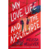 My Love Life and the Apocalypse - Melissa Welliver