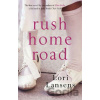 Rush Home Road - Lori Lansens