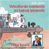 Ondrej Kandráč/ Jožko Jenčo - Vichodňarske rozpravočki zos ľudovej špivanočki