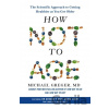 How Not to Age - Michael Greger