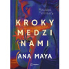 Kroky medzi nami - Ana Maya