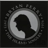 Bryan Ferry: The Island Singles - Bryan Ferry, Bryan Ferry