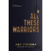 All These Warriors - Amy Tintera