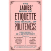 Ladies' Book of Etiquette and Manual of Politeness